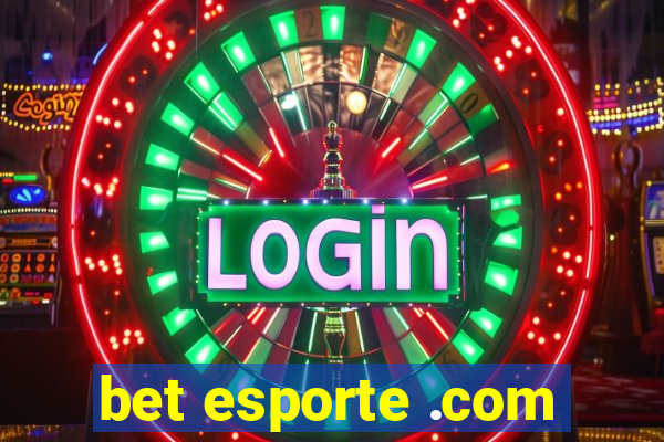 bet esporte .com